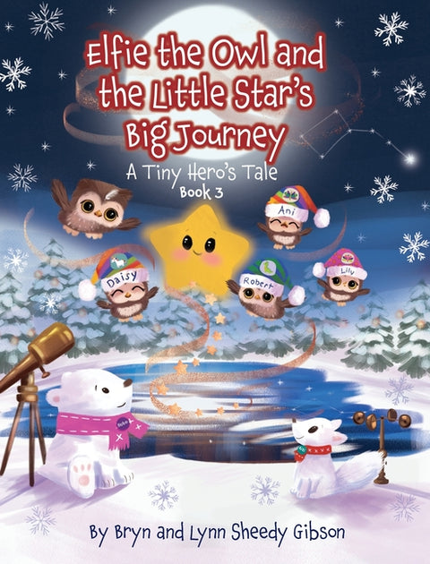 Elfie the Owl and the Little Star's Big Journey: A Tiny Hero's Tale: A Tiny Hero's Tale