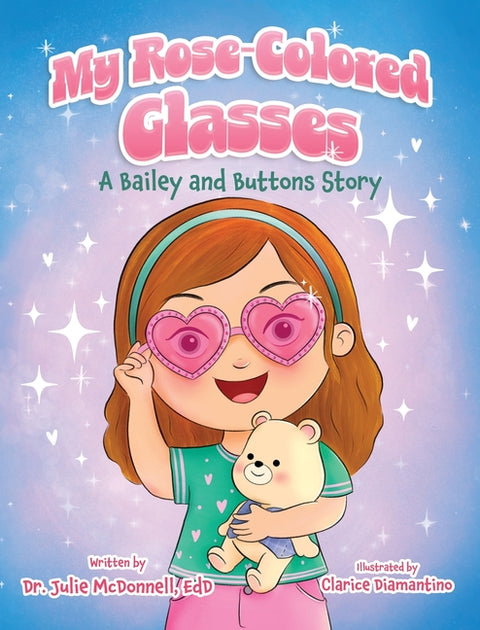 My Rose-Colored Glasses: A Bailey and Buttons Story