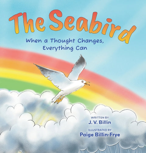 The Seabird: When a Thought Changes, Everything Can by Billin, J. V.