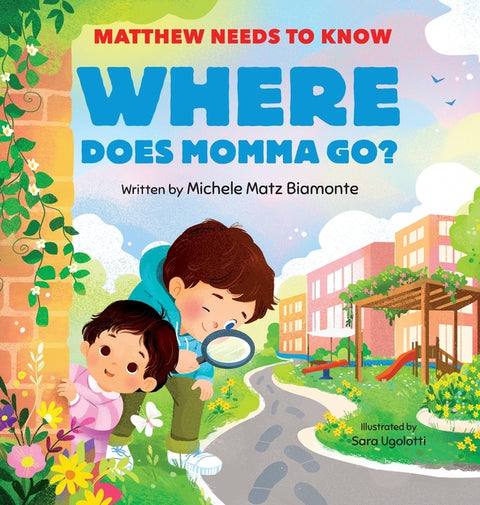 Matthew Needs to Know: Where Does Momma Go? by Matz Biamonte, Michele