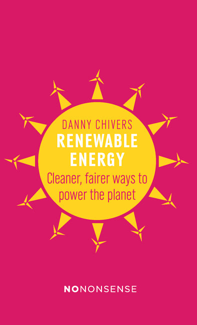 Nononsense Renewable Energy: Cleaner, Fairer Ways to Power the Planet
