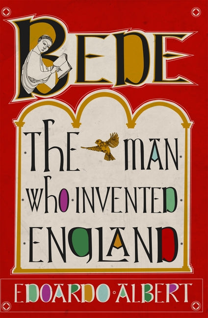 Bede: The Man Who Invented England by Albert, Edoardo