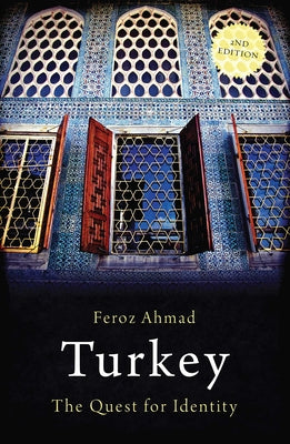 Turkey: The Quest for Identity (Edition, Revised) by Ahmad, Feroz