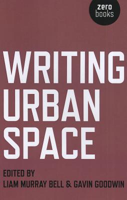 Writing Urban Space by Bell, Liam Murphy