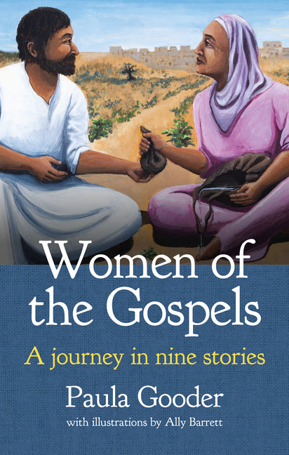 Women of the Gospels: A Journey in Nine Stories by Gooder, Paula