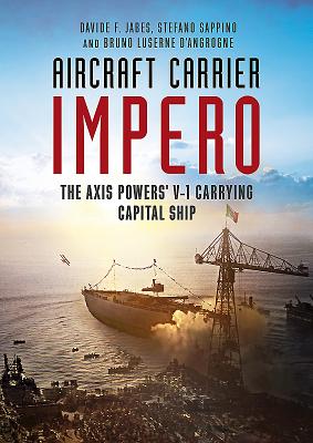 Aircraft Carrier Impero: The Axis Powers' V-1 Carrying Capital Ship by Jabes, Davide