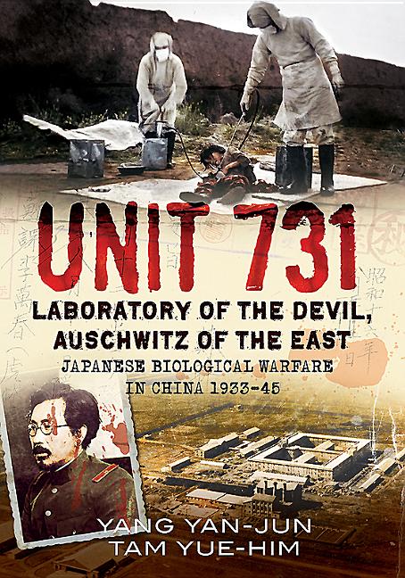 Unit 731 - Laboratory of the Devil: Auschwitz of the East (Japanese Biological Warfare in China 1933-45) by Yang, Yan-Jun