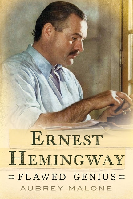 Ernest Hemingway: Flawed Genius