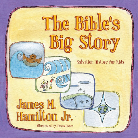 The Bible's Big Story: Salvation History for Kids by Hamilton, James M., Jr.