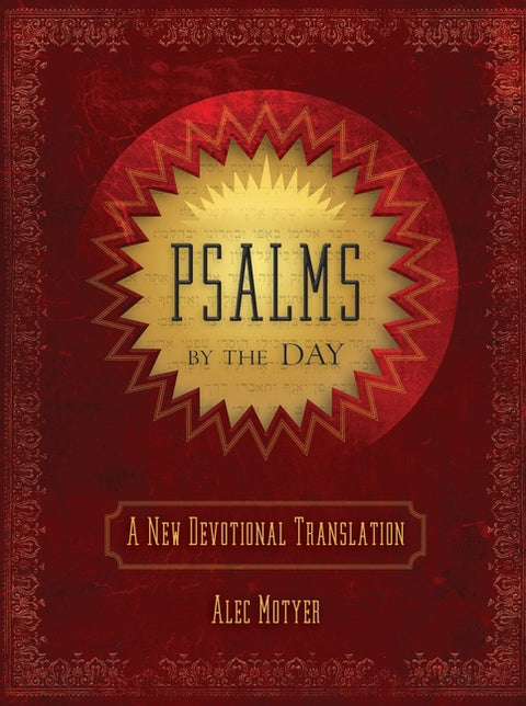 Psalms by the Day: A New Devotional Translation by Motyer, Alec