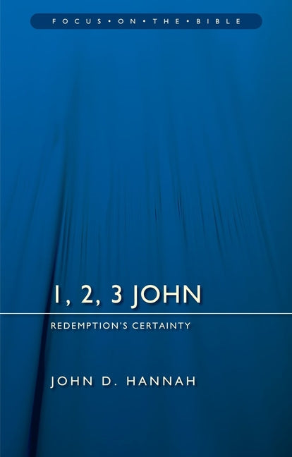 1, 2, 3 John: Redemption's Certainty by Hannah, John D.