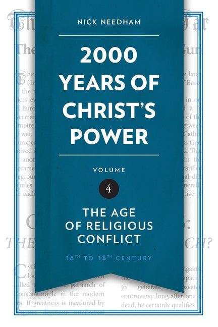 2,000 Years of Christ's Power, Volume 4: The Age of Religious Conflict by Needham, Nick