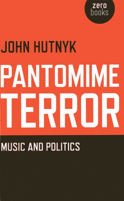 Pantomime Terror by Hutnyk, John