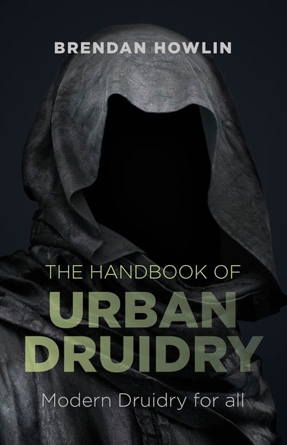 The Handbook of Urban Druidry by Howlin, Brendan