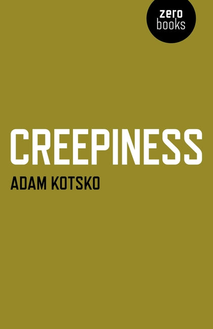 Creepiness by Kotsko, Adam