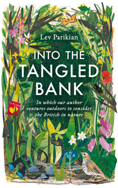 Into the Tangled Bank: In Which Our Author Ventures Outdoors to Consider the British in Nature by Parikian, Lev