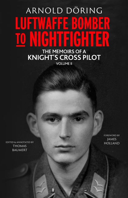 Luftwaffe Bomber to Nightfighter: Volume II: The Memoirs of a Knight's Cross Pilot