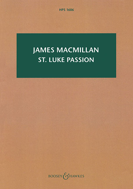 St Luke Passion: The Passion of Our Lord Jesus Christ According to Luke: Satb, Children's Choir, Organ, and Chamber Orchestra by MacMillan, James