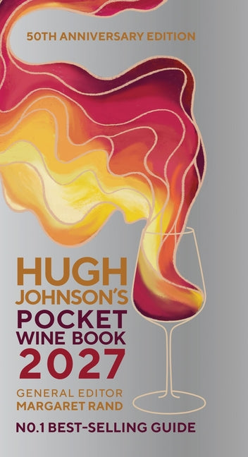 Hugh Johnson's Pocket Wine Book 2027: 50th Anniversary Edition by Rand, Margaret