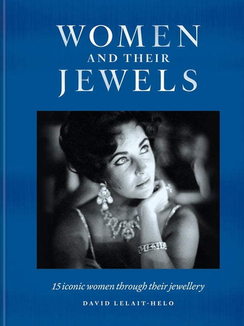 Women and Their Jewels: 15 Iconic Women Through Their Jewellery