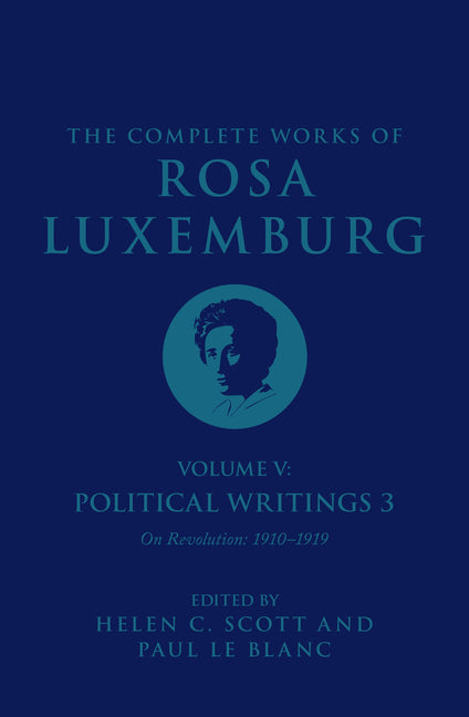 The Complete Works of Rosa Luxemburg Volume V: Political Writings 3, on Revolution 1910-1919 by Luxemburg, Rosa