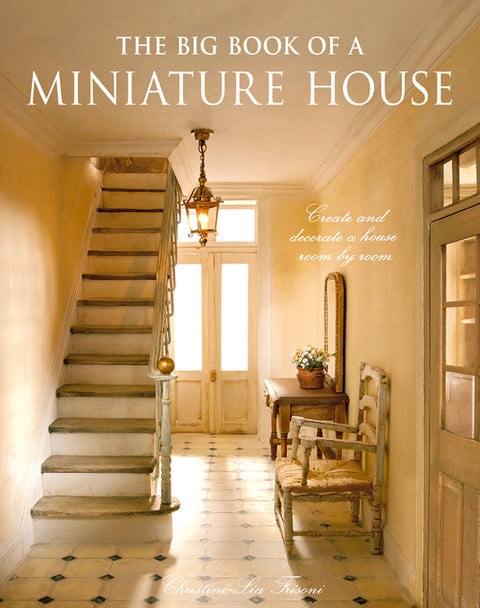 The Big Book of a Miniature House: Create and Decorate a House Room by Room by Frisoni, Christine-LÃ©a