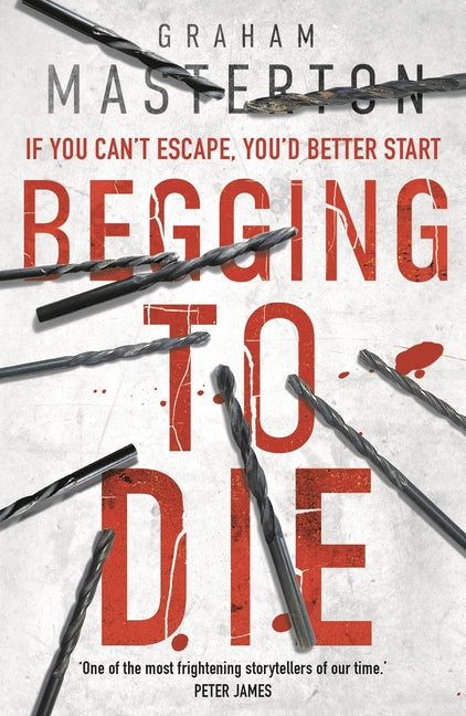 Begging to Die: An Absolutely Gripping and Gritty Thriller, Part of the Unmissable Must-Read Katie Maguire Thriller Series by Masterton, Graham