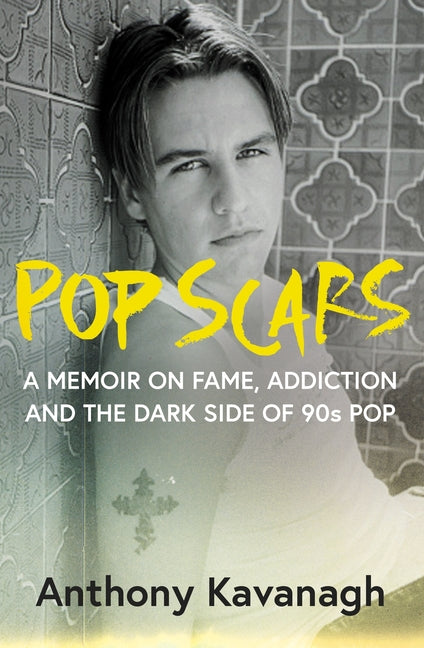 Pop Scars: A Memoir on Fame, Addiction and the Dark Side of 90s Pop