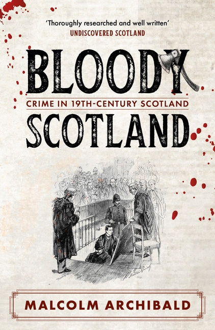 Bloody Scotland: Crimes That Shaped 19th-Century Scotland