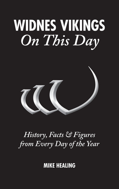 Widnes Vikings on This Day: History, Facts & Figures from Every Day of the Year by Healing, Mike