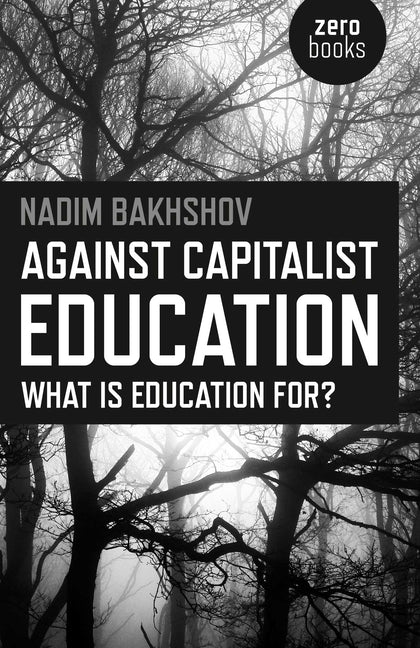 Against Capitalist Education by Bakhshov, Nadim