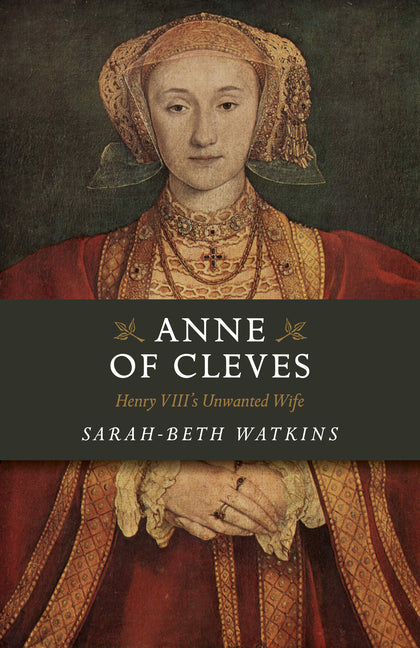 Anne of Cleves by Watkins, Sarah-Beth