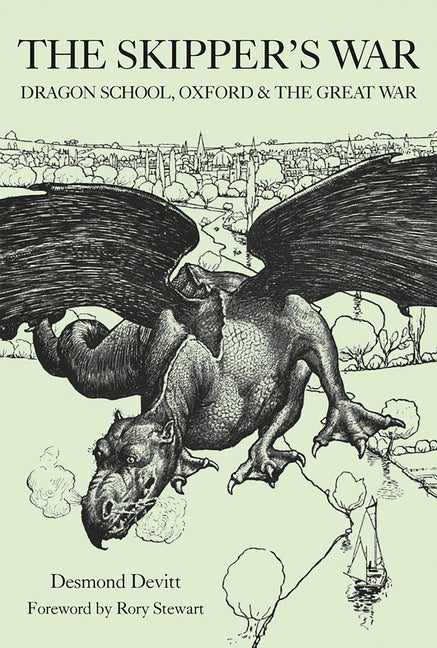 The Skipper's War: Dragon School, Oxford & the Great War by Devitt, Desmond