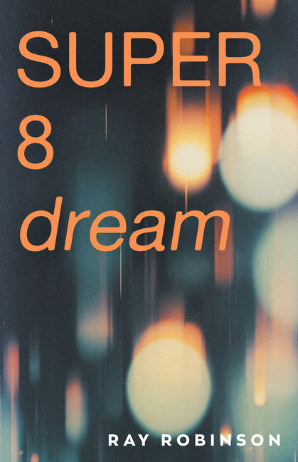 Super 8 Dream by Robinson, Ray