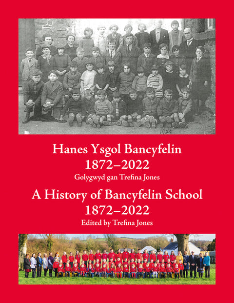 Hanes Ysgol Bancyfelin 1872-2022 a History of Bancyfelin School 1872-2022 by Jones, Trefina