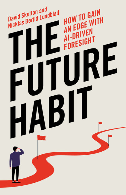 The Future Habit: How to Gain an Edge with Ai- Driven Foresight