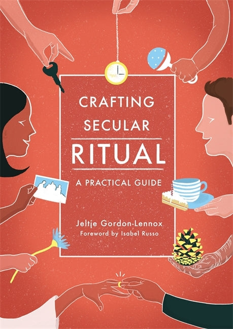 Crafting Secular Ritual: A Practical Guide by Gordon-Lennox, Jeltje