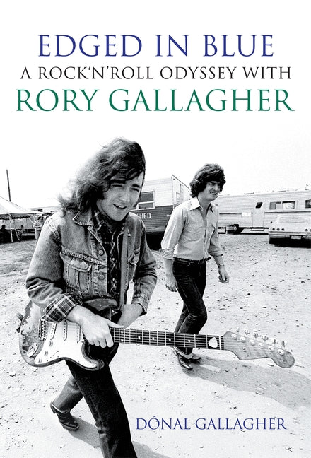 Edged in Blue: A Rock 'n' Roll Odyssey with Rory Gallagher by Gallagher, DÃ³nal