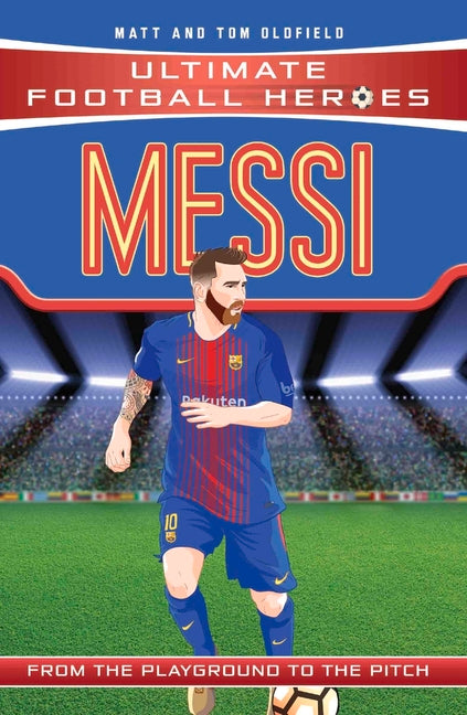 Messi: From the Playground to the Pitch by Oldfield, Matt