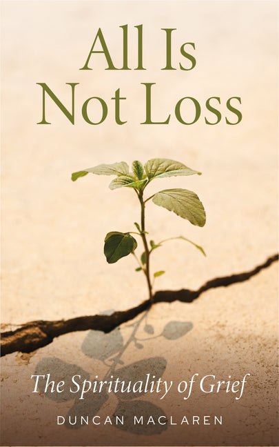 All Is Not Loss: The Spirituality of Grief