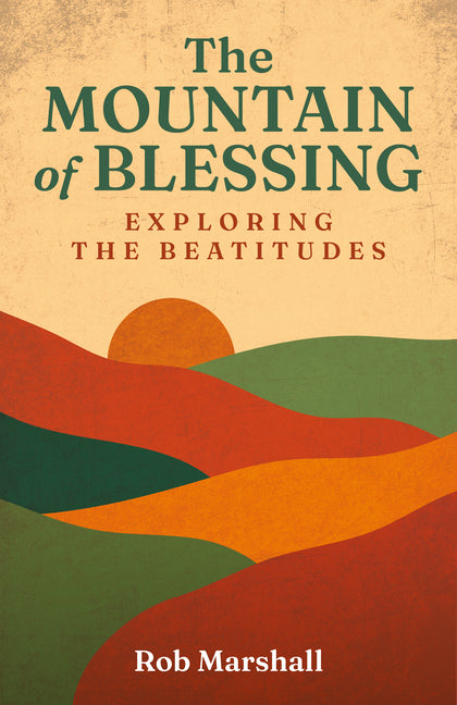 The Mountain of Blessing: Exploring the Beatitudes