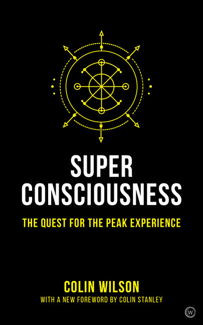 Super Consciousness: The Quest for the Peak Experience by Stanley, Colin
