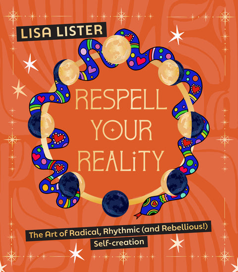 Respell Your Reality: The Art of Radical, Rhythmic (and Rebellious!) Self-Creation