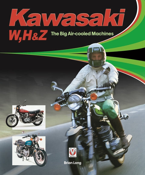 Kawasaki W, H & Z - The Big Air-Cooled Machines by Long, Brian