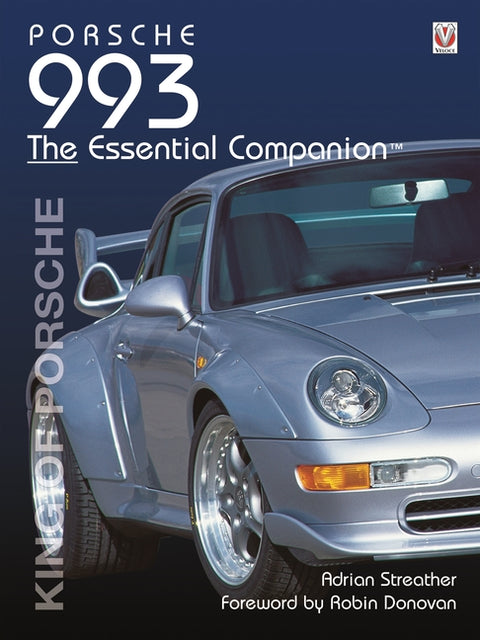 Porsche 993: King of Porsche by Streather, Adrian
