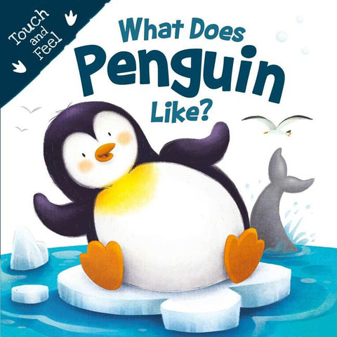 What Does Penguin Like? (Touch & Feel): Touch & Feel Board Book by Igloo Books