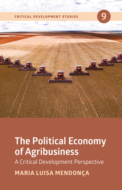 The Political Economy of Agribusiness by MendonÃ§a, Maria Luisa