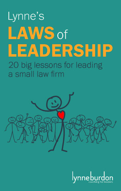 Lynne's Laws of Leadership: 20 big lessons for leading a small law firm by Burdon, Lynne