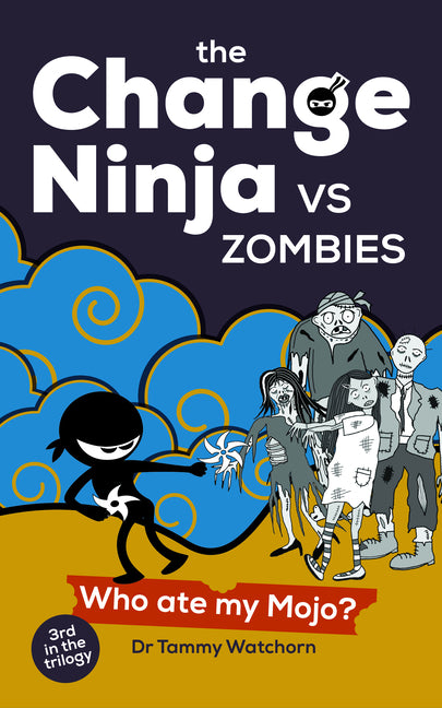 The Change Ninja Vs Zombies: Who Ate My Mojo? by Watchorn, Tammy
