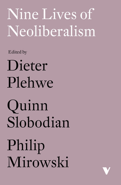 Nine Lives of Neoliberalism by Plehwe, Dieter